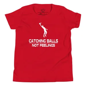 Catching Balls Not Feelings Baseball - Youth Tee